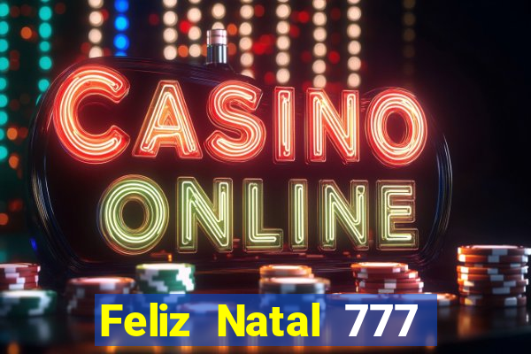 Feliz Natal 777 plataforma login