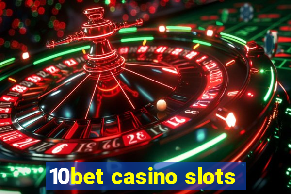 10bet casino slots