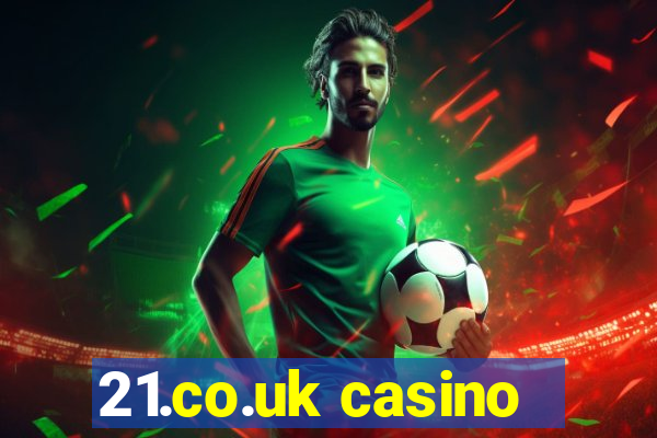 21.co.uk casino