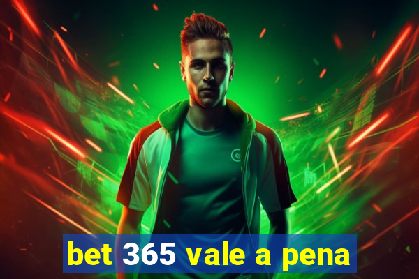 bet 365 vale a pena