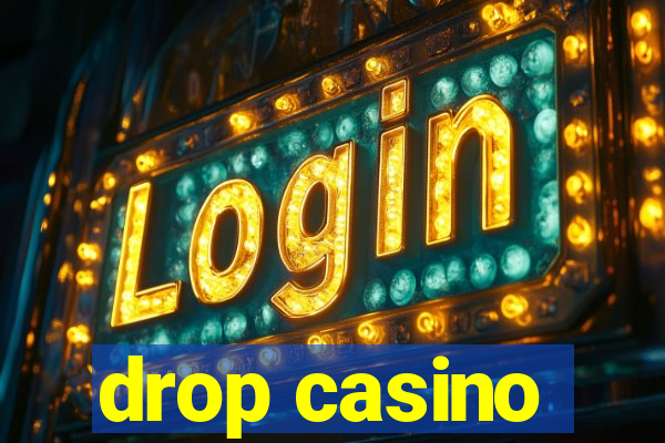 drop casino