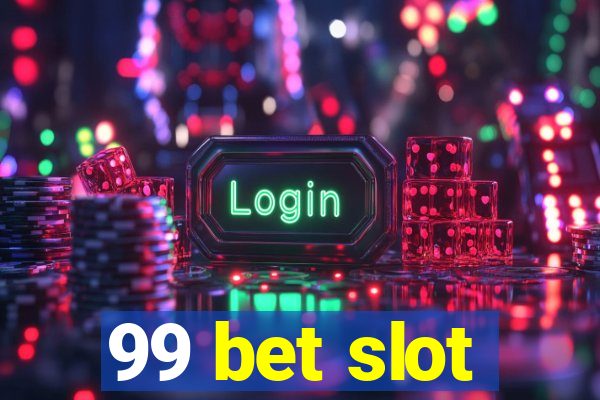 99 bet slot