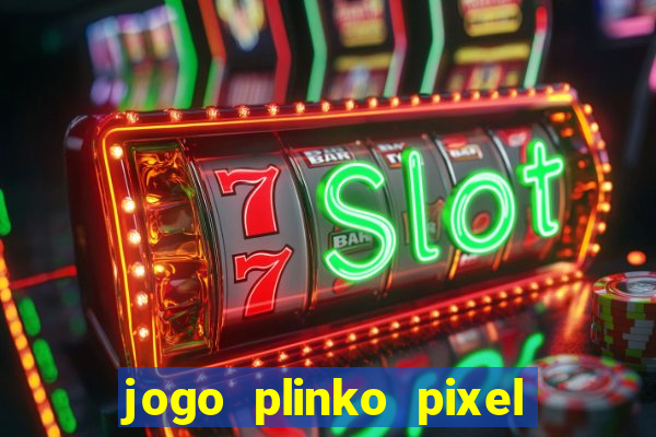 jogo plinko pixel é confiável