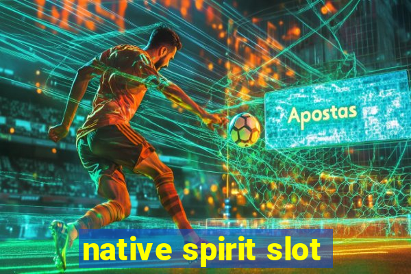 native spirit slot