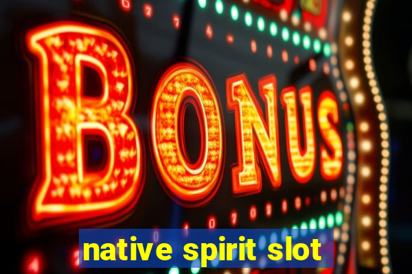 native spirit slot