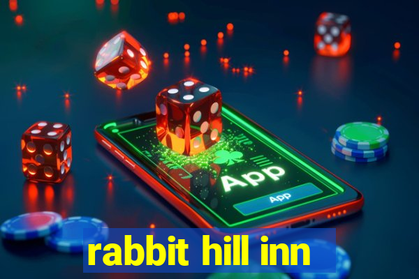 rabbit hill inn