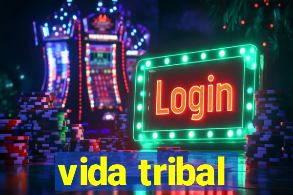 vida tribal