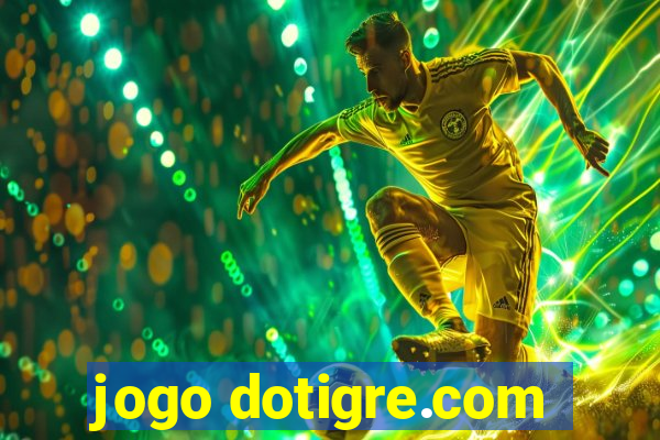 jogo dotigre.com