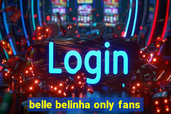 belle belinha only fans