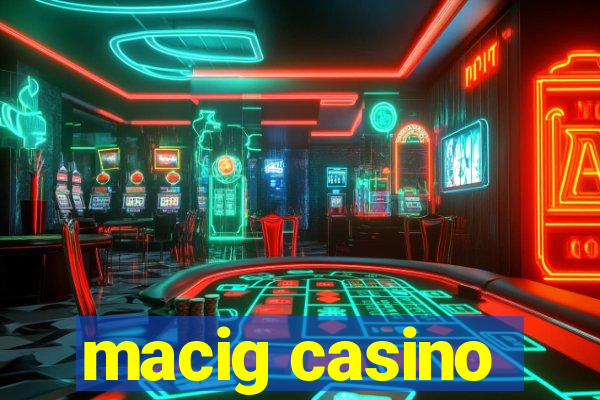 macig casino