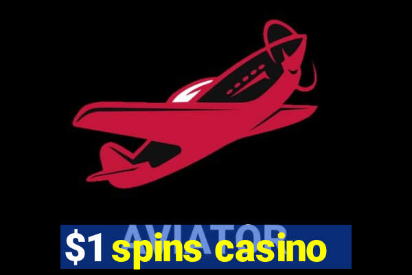 $1 spins casino