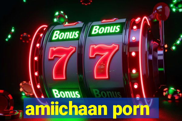 amiichaan porn