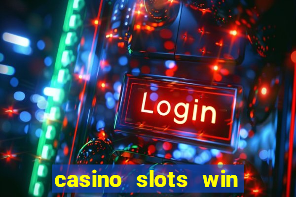 casino slots win real money