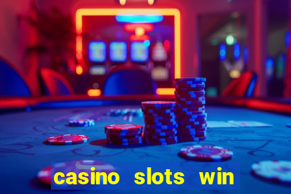 casino slots win real money