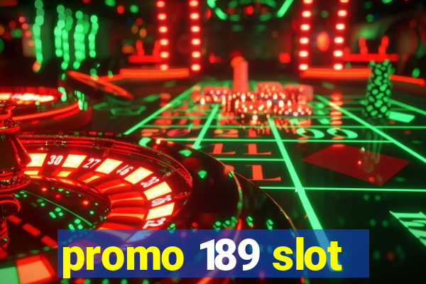 promo 189 slot