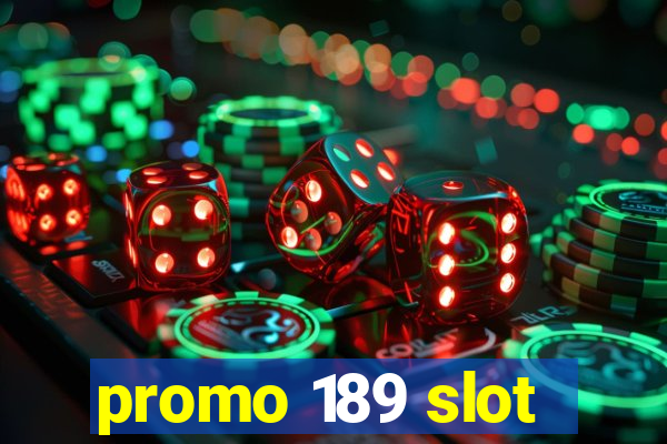 promo 189 slot