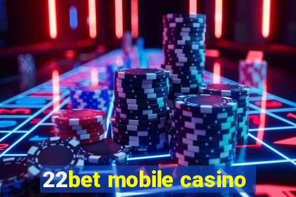 22bet mobile casino