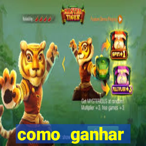 como ganhar dinheiro no jogo do tigre