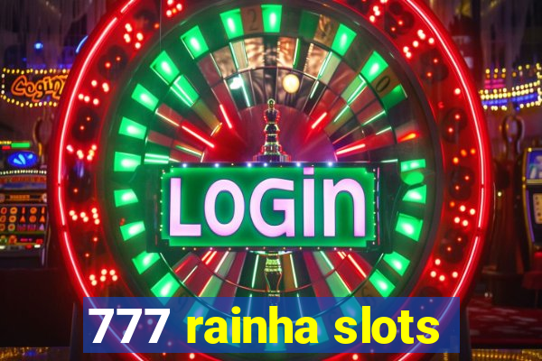 777 rainha slots