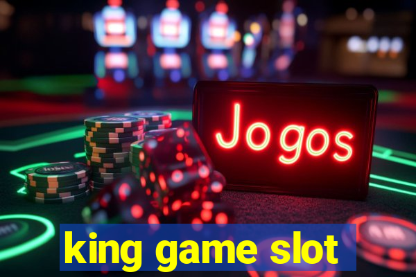 king game slot