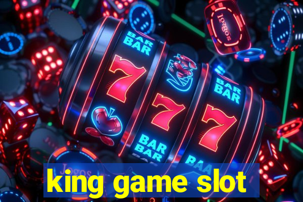 king game slot