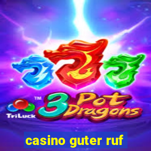 casino guter ruf