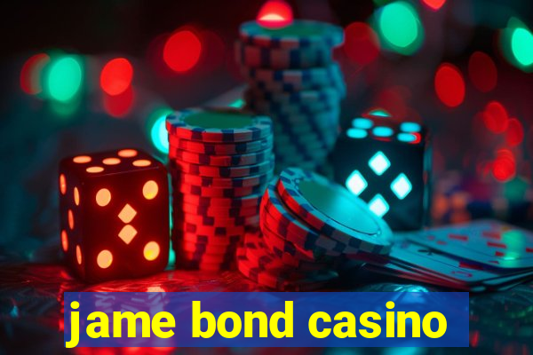 jame bond casino