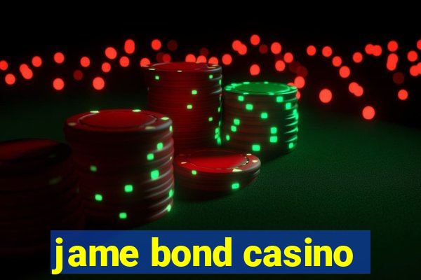 jame bond casino