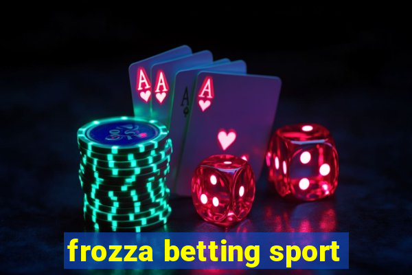 frozza betting sport