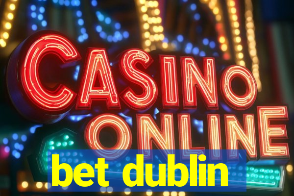 bet dublin