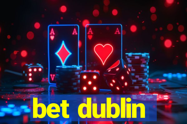 bet dublin