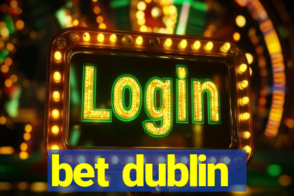 bet dublin