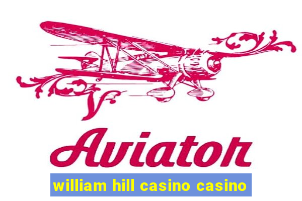 william hill casino casino