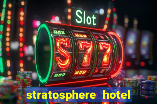 stratosphere hotel and casino in las vegas