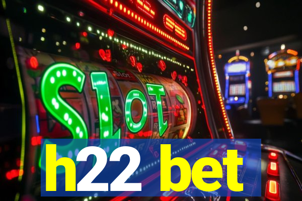 h22 bet