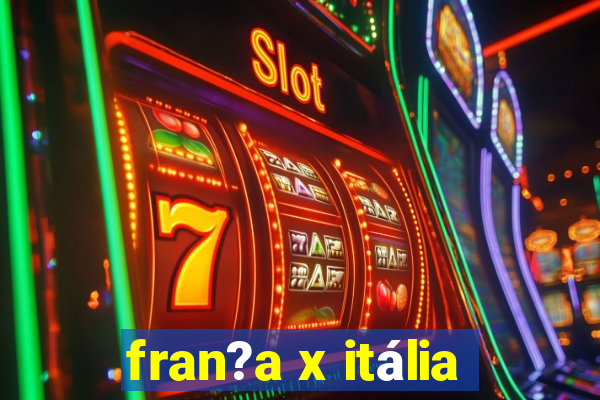 fran?a x itália