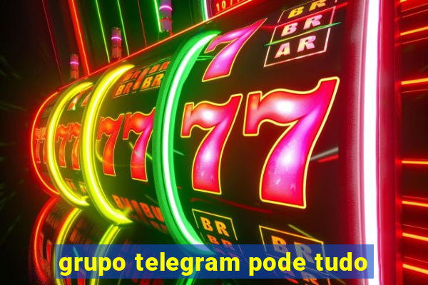 grupo telegram pode tudo