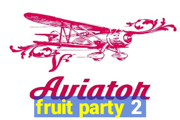 fruit party 2