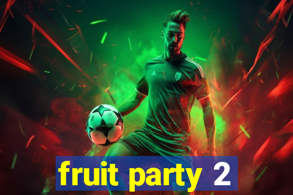 fruit party 2