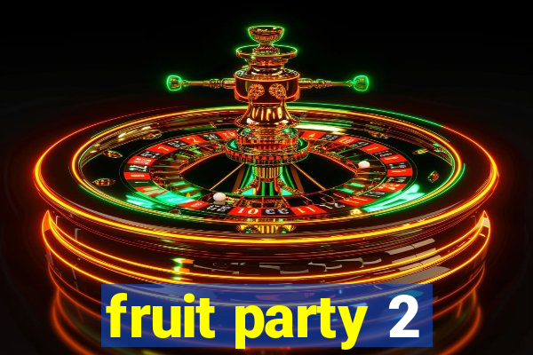 fruit party 2