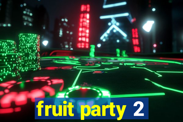 fruit party 2