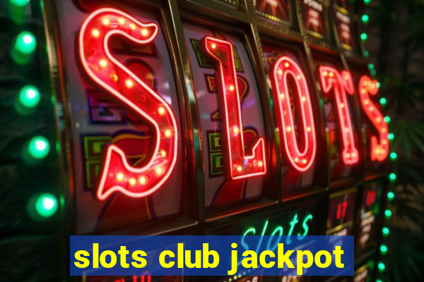 slots club jackpot