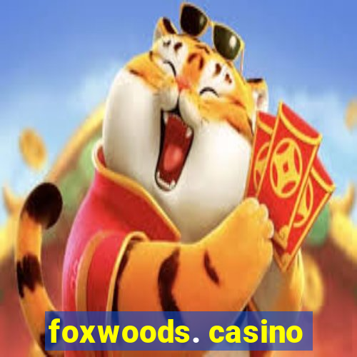 foxwoods. casino