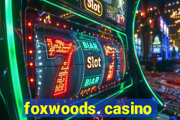 foxwoods. casino