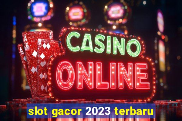 slot gacor 2023 terbaru