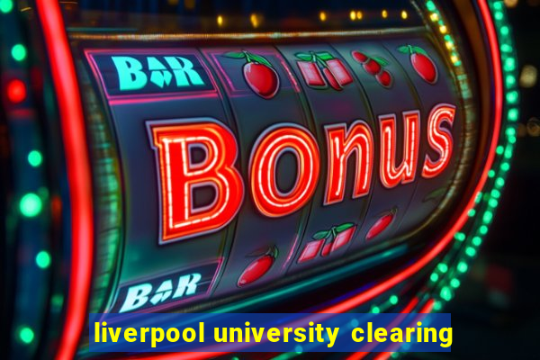 liverpool university clearing