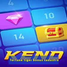 fortune tiger bonus cadastro