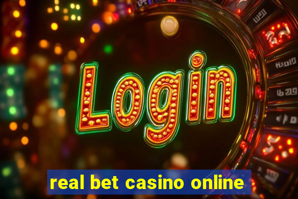 real bet casino online