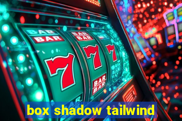 box shadow tailwind