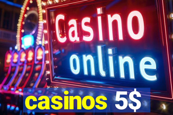 casinos 5$